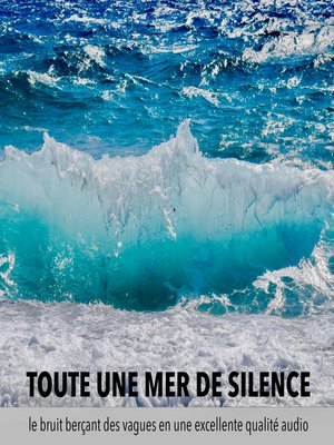 cover image of une mer de tranquillité, un océan de calme, toute une mer de silence